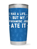 I Had A Life But Paramedic Tumbler -SmartPrintsInk Designs
