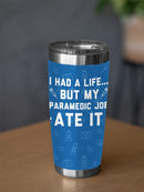 I Had A Life But Paramedic Tumbler -SmartPrintsInk Designs