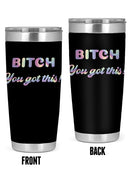 B You Got This Tumbler -SmartPrintsInk Designs