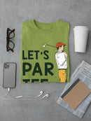 Let's Par Tee T-shirt -SmartPrintsInk Designs