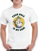 Your Hole Is My Goal T-shirt -SmartPrintsInk Designs