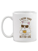 Work Hard Better Life Cat Mug -SmartPrintsInk Designs