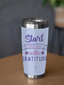 Start Each Day With Gratitude Tumbler -SmartPrintsInk Designs