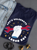 Let's Celebrate Labor Day T-shirt -SmartPrintsInk Designs