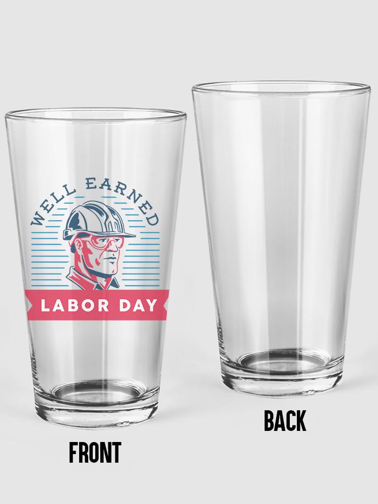 Well Earned Labor Day Pint Glass -SmartPrintsInk Designs