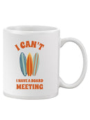 I Have A Board Meeting Mug -SmartPrintsInk Designs