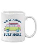Simple Is Better Surf More Mug -SmartPrintsInk Designs