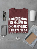 I Believe I'll Go Fishing T-shirt -SmartPrintsInk Designs