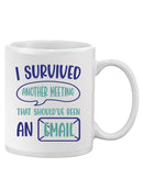 I Survived Another Meeting. Mug -SmartPrintsInk Designs