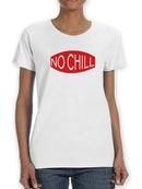 No Chill Red Logo Women's T-shirt