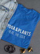 "Yoga And Plants Heal The Soul" Across Chest Quote Women's T-shirt