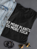 "Eat More Plants, Do More Yoga" Across Chest Quote Women's T-shirt