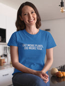 "Eat More Plants, Do More Yoga" Across Chest Quote Women's T-shirt