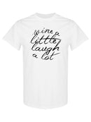 Wine A Little, Laugh A Lot T-shirt -SPIdeals Designs