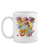 Happy Birthday To Me! Mug -SPIdeals Designs