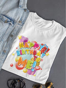 Happy Birthday To Me! T-shirt -SPIdeals Designs