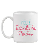 Happy Mother's Day In Spanish Mug -SPIdeals Designs