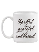 Thankful Grateful And Blessed Mug -SPIdeals Designs