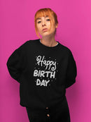 Happy Birth Day! Sweatshirt -SPIdeals Designs