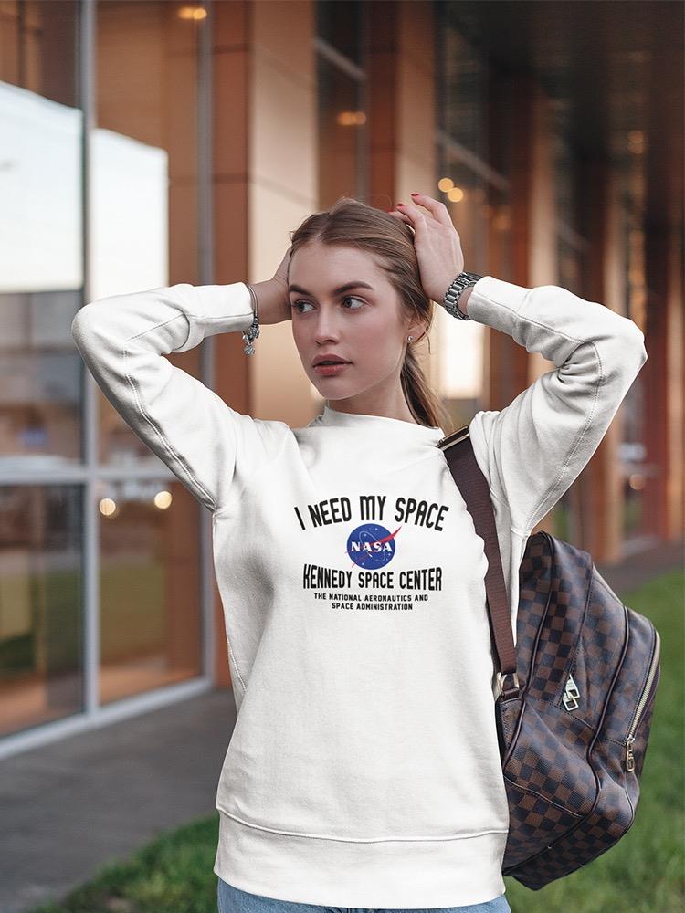 I Need My Space Nasa Quote Sweatshirt Women's -NASA Designs