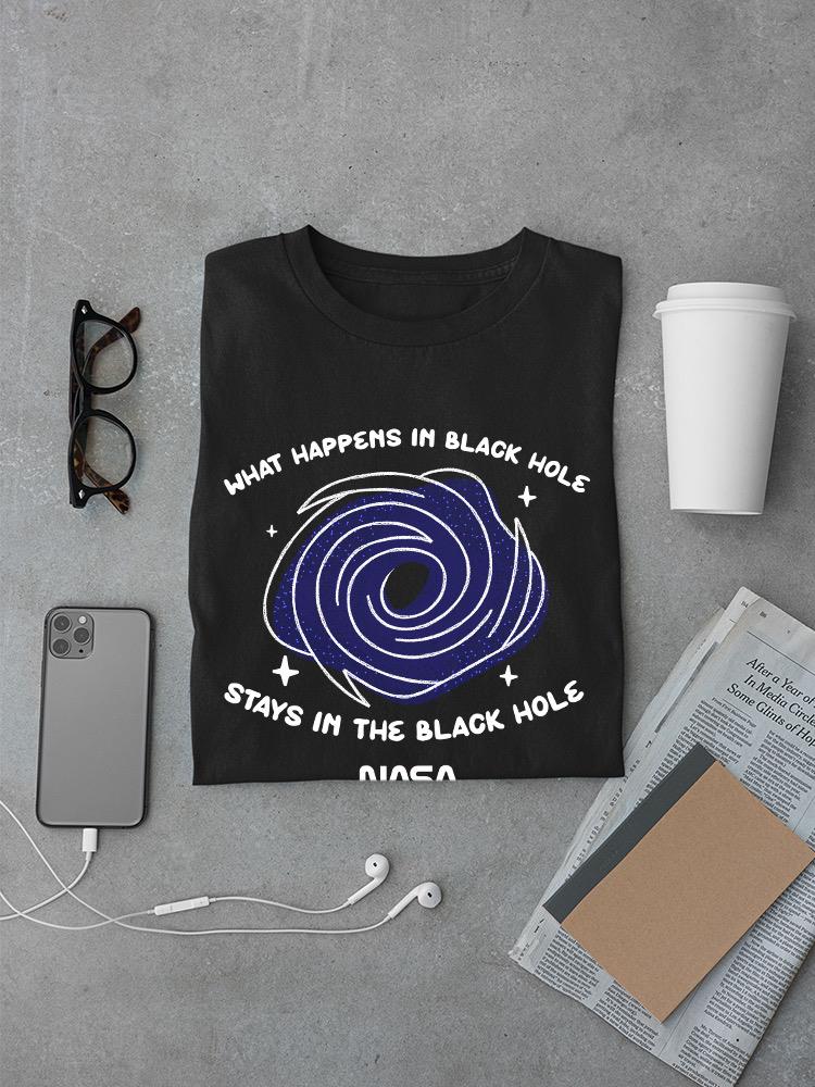 What Happens In Black Hole T-shirt -NASA Designs
