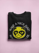 Grumpy Cat: Have A Nice Day Some Place Else Sweatshirt Women's -T-Line Designs