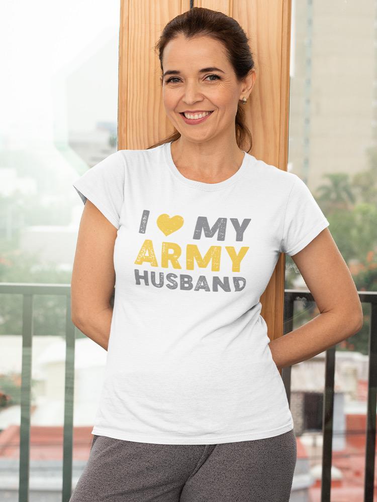 I Love My Army Husband Shaped Tee Women's -Army Designs