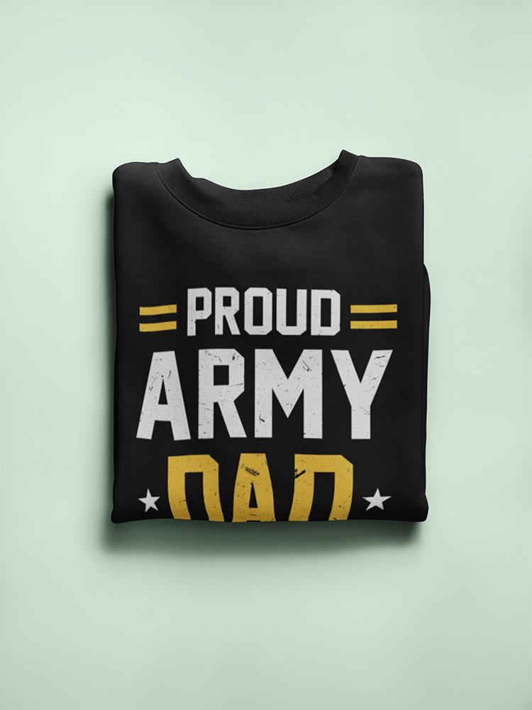 Proud Army Dad Graphic Sweatshirt Men's -Army Designs