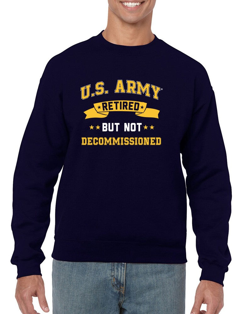 U.S. Army Not Decommissioned Sweatshirt Men's -Army Designs