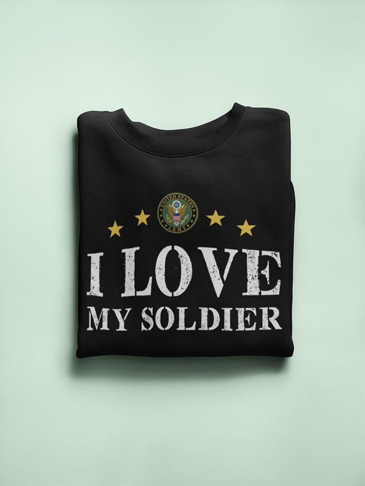 I Love My Soldier Phrase Sweatshirt Women's -Army Designs