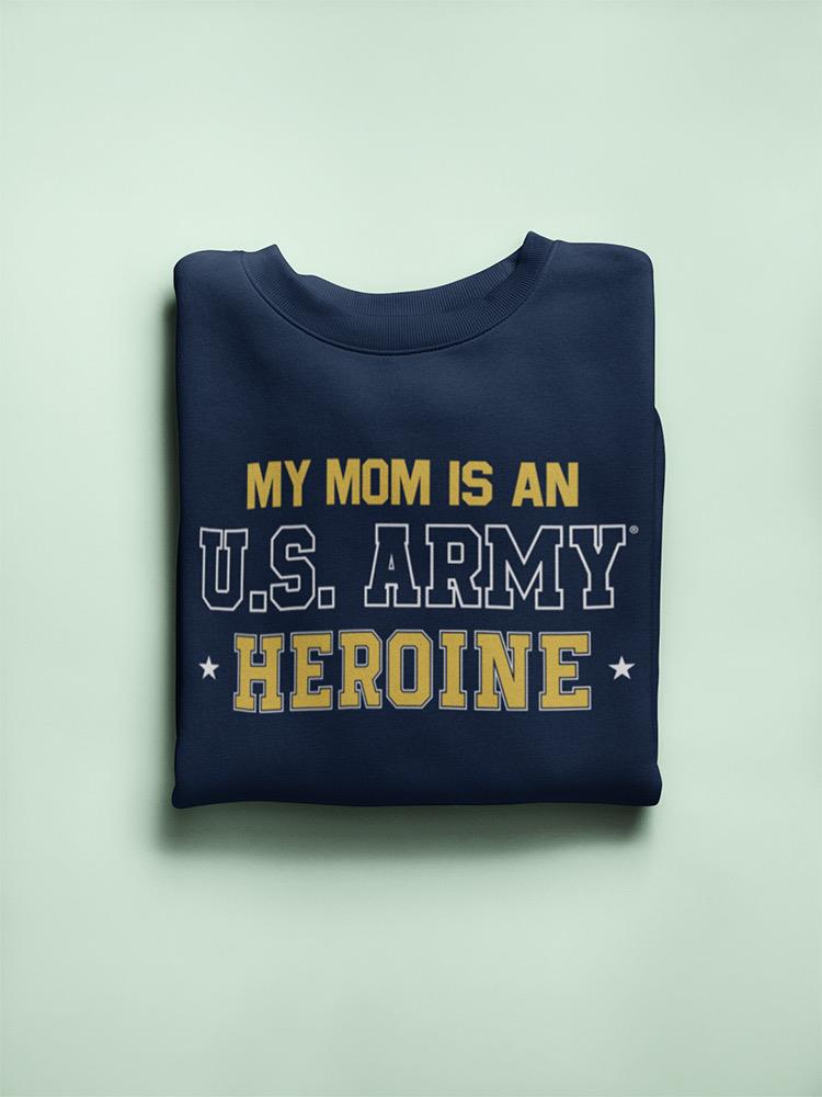 My Mom Is An Army Heroine Phrase Sweatshirt Women's -Army Designs