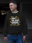 Too Many Churros? Funny Food Lover Quote Design Men's Sweatshirt
