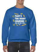 Too Many Churros? Funny Food Lover Quote Design Men's Sweatshirt