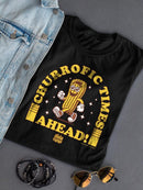 Churrofic Times Ahead Cartoon Snack Graphic - Fun Foodie Design  Women's T-shirt