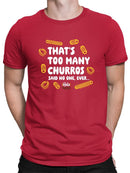 Too Many Churros? Funny Food Lover Quote Design Men's T-shirt