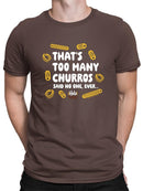 Too Many Churros? Funny Food Lover Quote Design Men's T-shirt