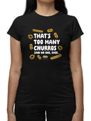 Too Many Churros? Funny Food Lover Quote Design  Women's T-shirt