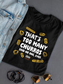 Too Many Churros? Funny Food Lover Quote Design  Women's T-shirt