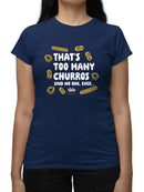 Too Many Churros? Funny Food Lover Quote Design  Women's T-shirt