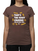 Too Many Churros? Funny Food Lover Quote Design  Women's T-shirt