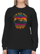I'm Not Old - Classic Vintage Truck Retro Emoji Women's Sweatshirt