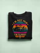 I'm Not Old - Classic Vintage Truck Retro Emoji Women's Sweatshirt