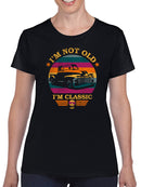 I'm Not Old - Classic Vintage Truck Retro Emoji Women's T-shirt