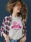 Love Is All We Need - Romantic Heart Graphic Women's T-shirt