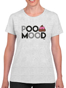 Poo Mood - Funny Emoji Design Women's T-shirt