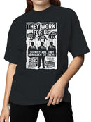 They work for us Women's T-shirt