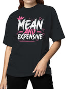 Mean and Expensive Attitude Art Women's T-shirt