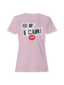Bold Attitude: As If, I Care Women's T-shirt