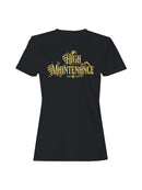 Elegant High Maintenance Design Women's T-shirt