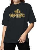 Elegant High Maintenance Design Women's T-shirt